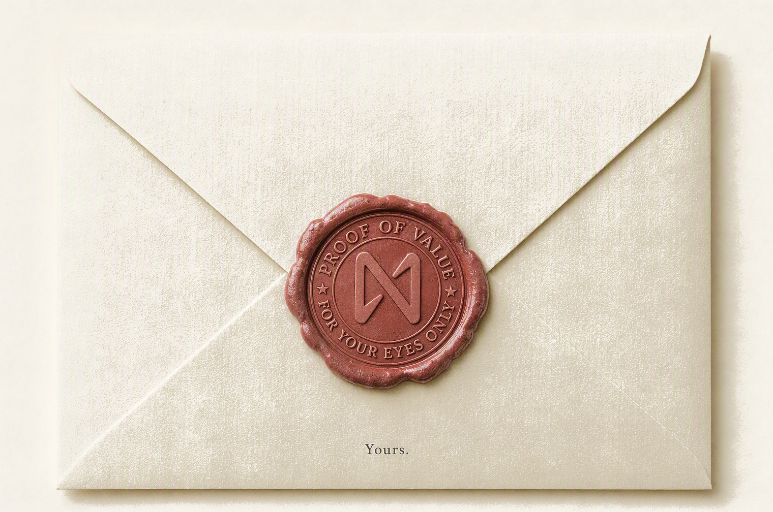 A cream envelope, closed with unbroken red wax. The seal is struck PROOF OF VALUE around the top and FOR YOUR EYES ONLY around the bottom, with an N monogram at its centre. Below it, the word Yours.